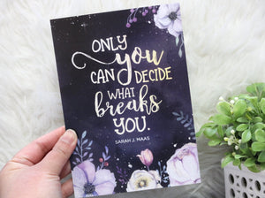 Only You Can Decide (Design 2)  - 5x7 Art Print - ACOWAR