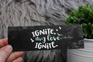 Ignite My Love Bookmark - Shatter Me